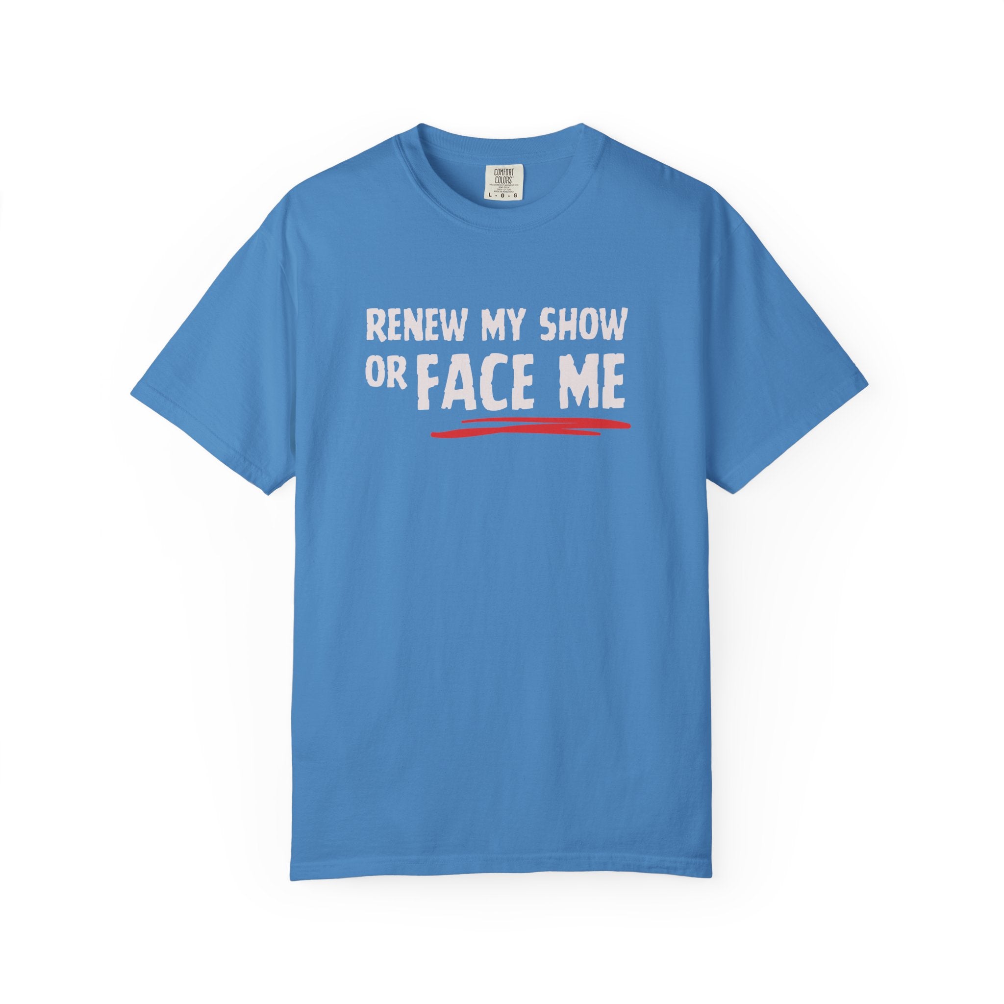 Unisex T-Shirt — "Renew My Show or Face Me" Fan Protest Tee