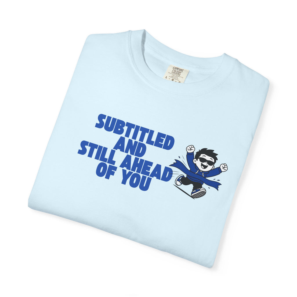 Unisex T-Shirt — “Subtitled and Still Ahead of You” Retro Cartoon Graphic Tee