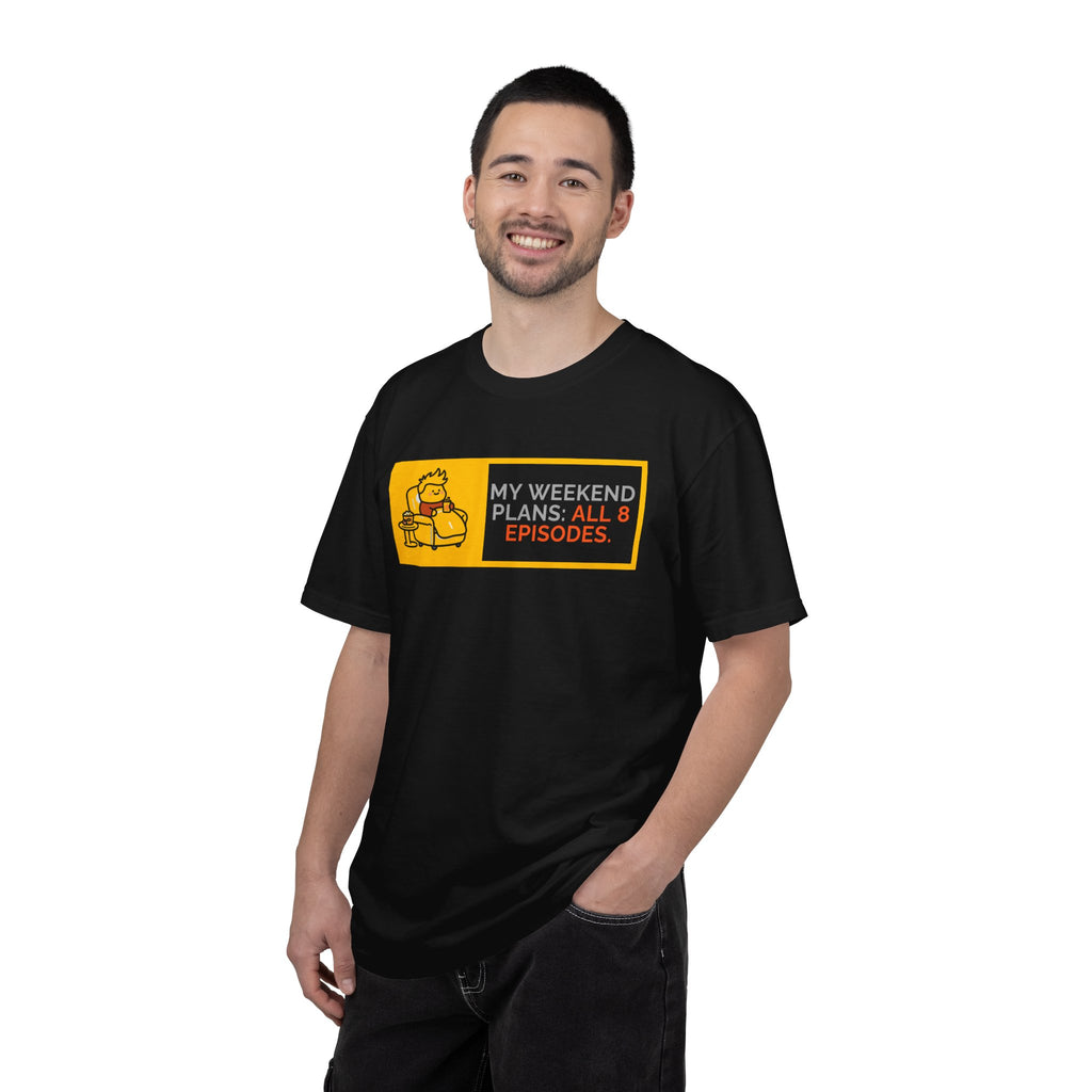 TV Binge Tee — “My Weekend Plans: All 8 Episodes” Unisex T-Shirt