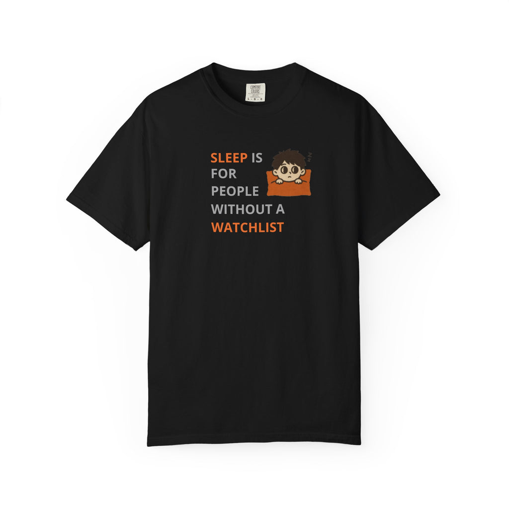 Sleep Is For People Without A Watchlist Unisex T-Shirt