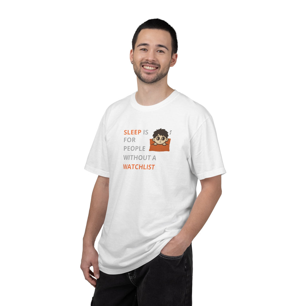 Sleep Is For People Without A Watchlist Unisex T-Shirt