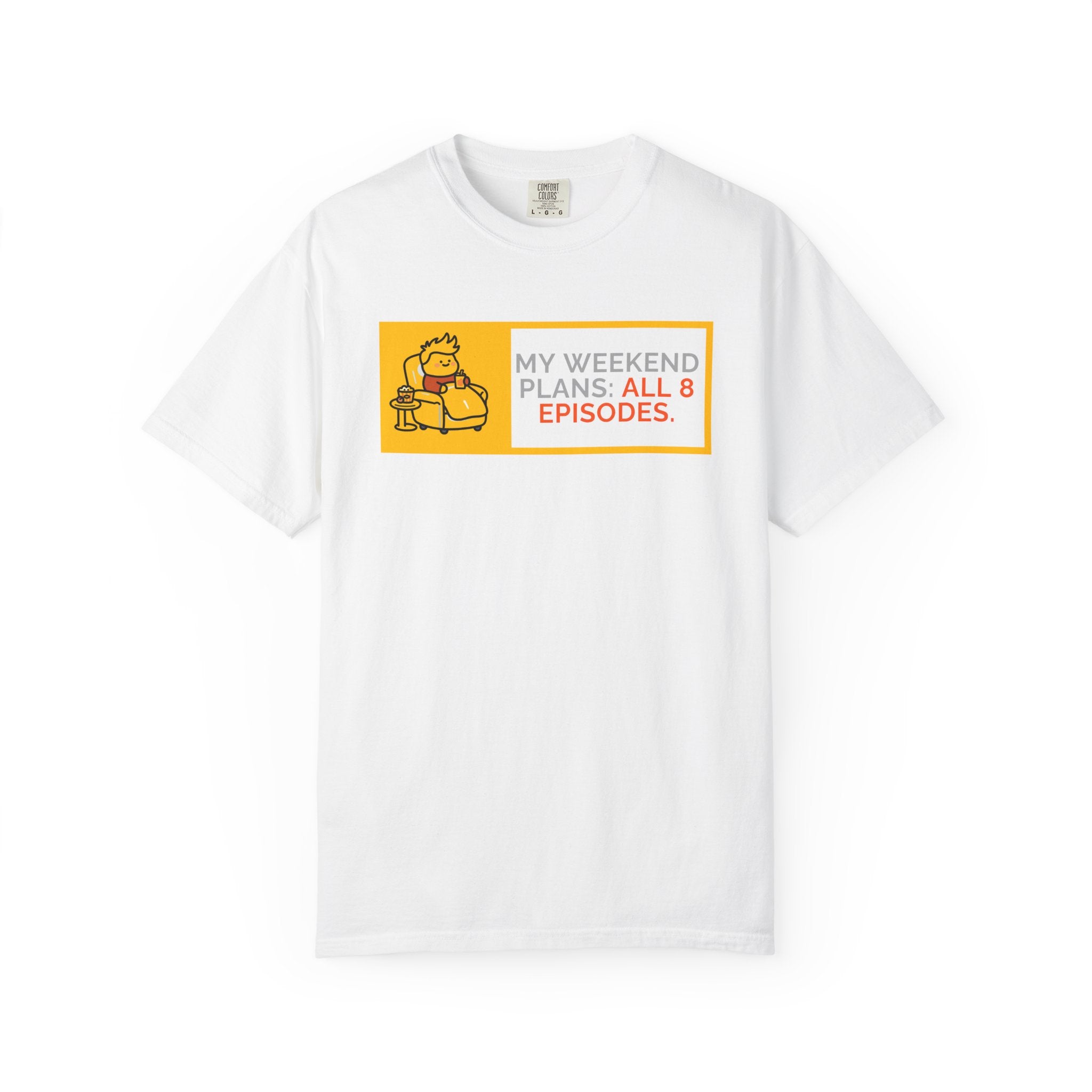 TV Binge Tee — “My Weekend Plans: All 8 Episodes” Unisex T-Shirt
