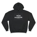 Trust the Algorithm Unisex Hoodie — Tech Humor Pullover for Coders