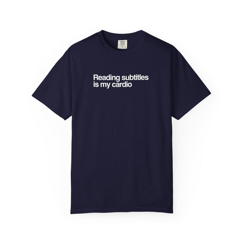 "Reading Subtitles is my cardio" Unisex T-Shirt
