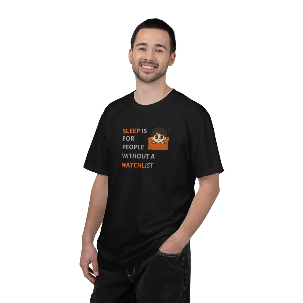 Sleep Is For People Without A Watchlist Unisex T-Shirt