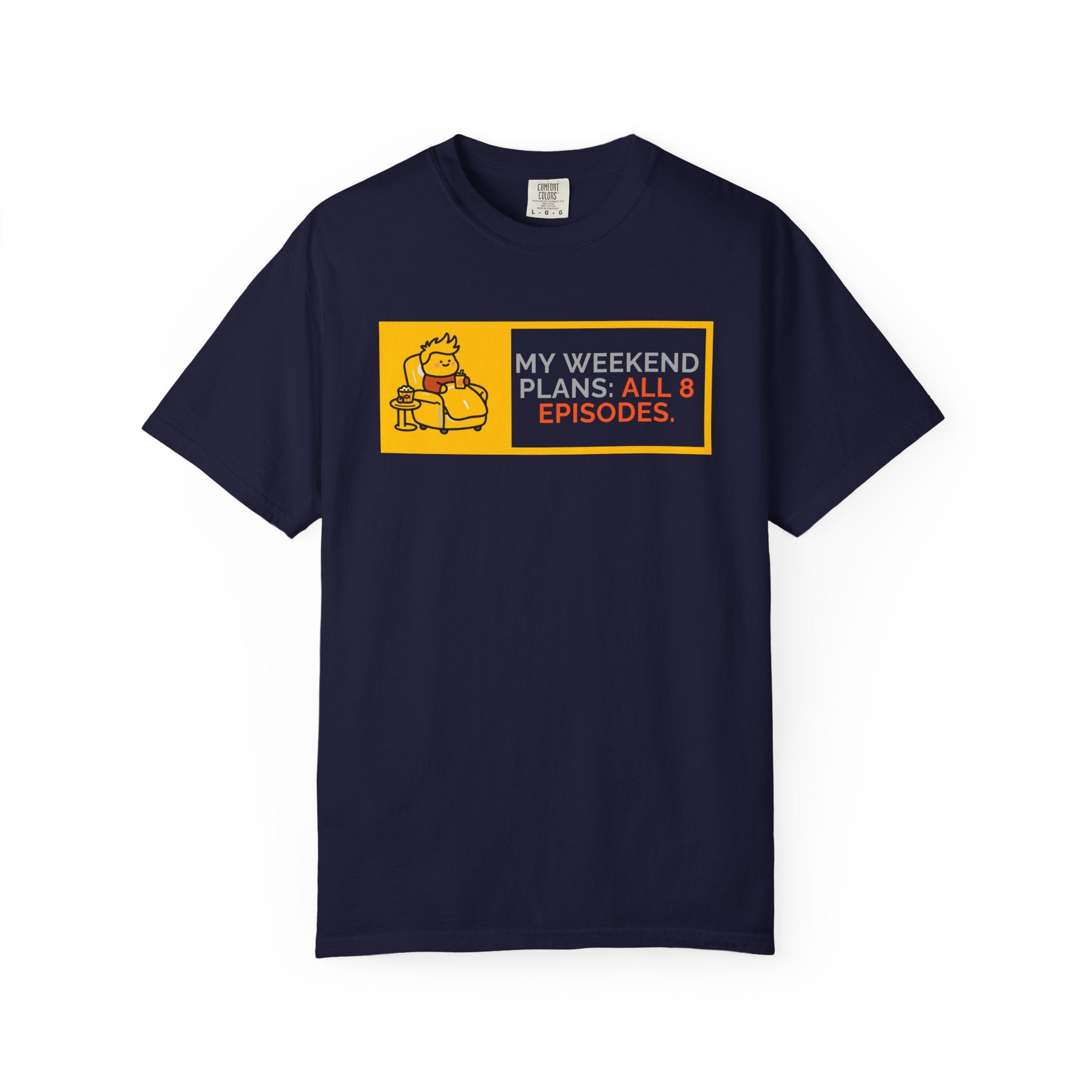 TV Binge Tee — “My Weekend Plans: All 8 Episodes” Unisex T-Shirt
