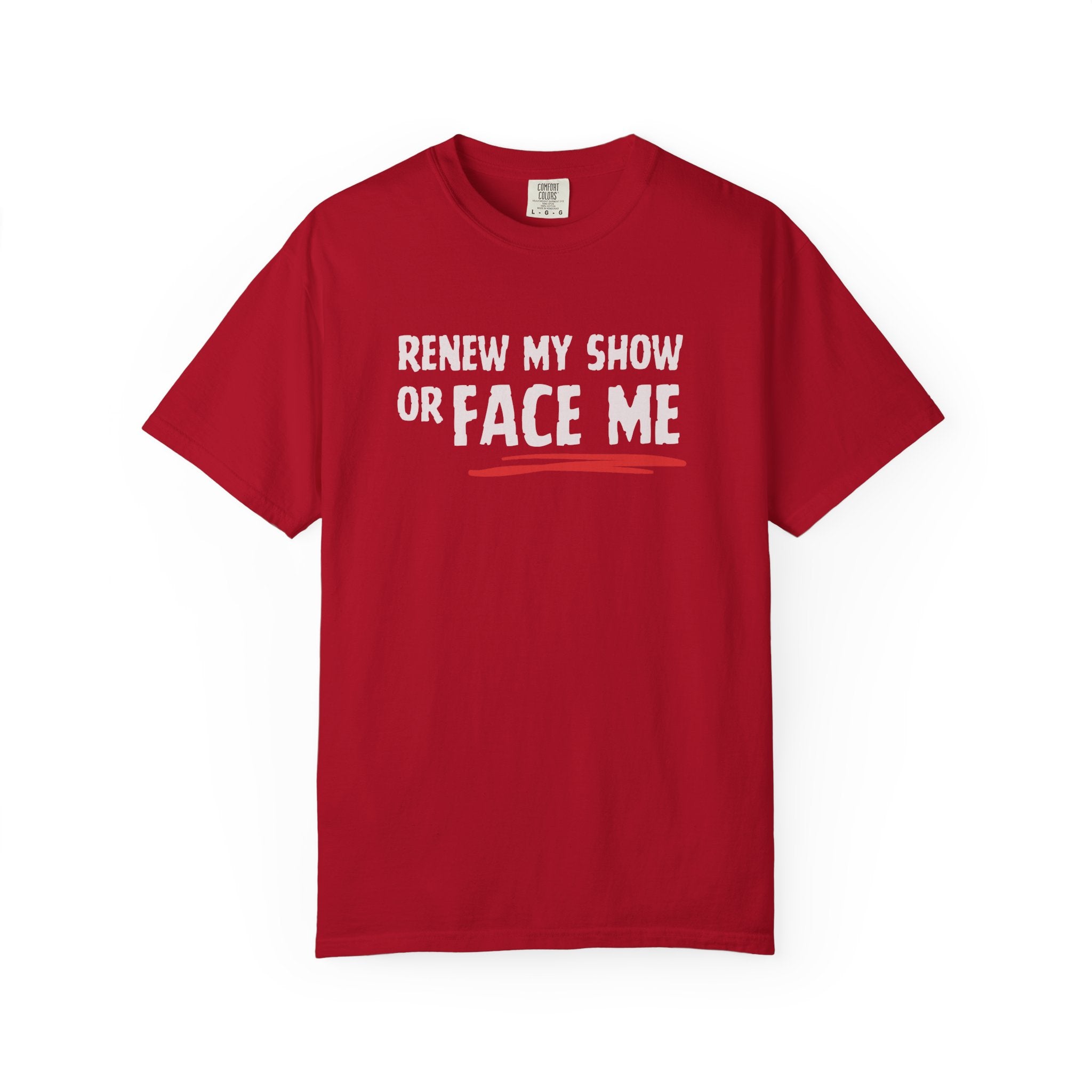 Unisex T-Shirt — "Renew My Show or Face Me" Fan Protest Tee