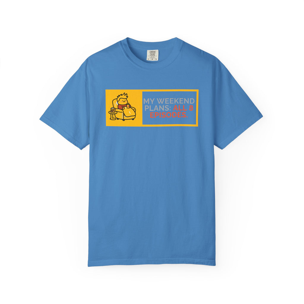 TV Binge Tee — “My Weekend Plans: All 8 Episodes” Unisex T-Shirt