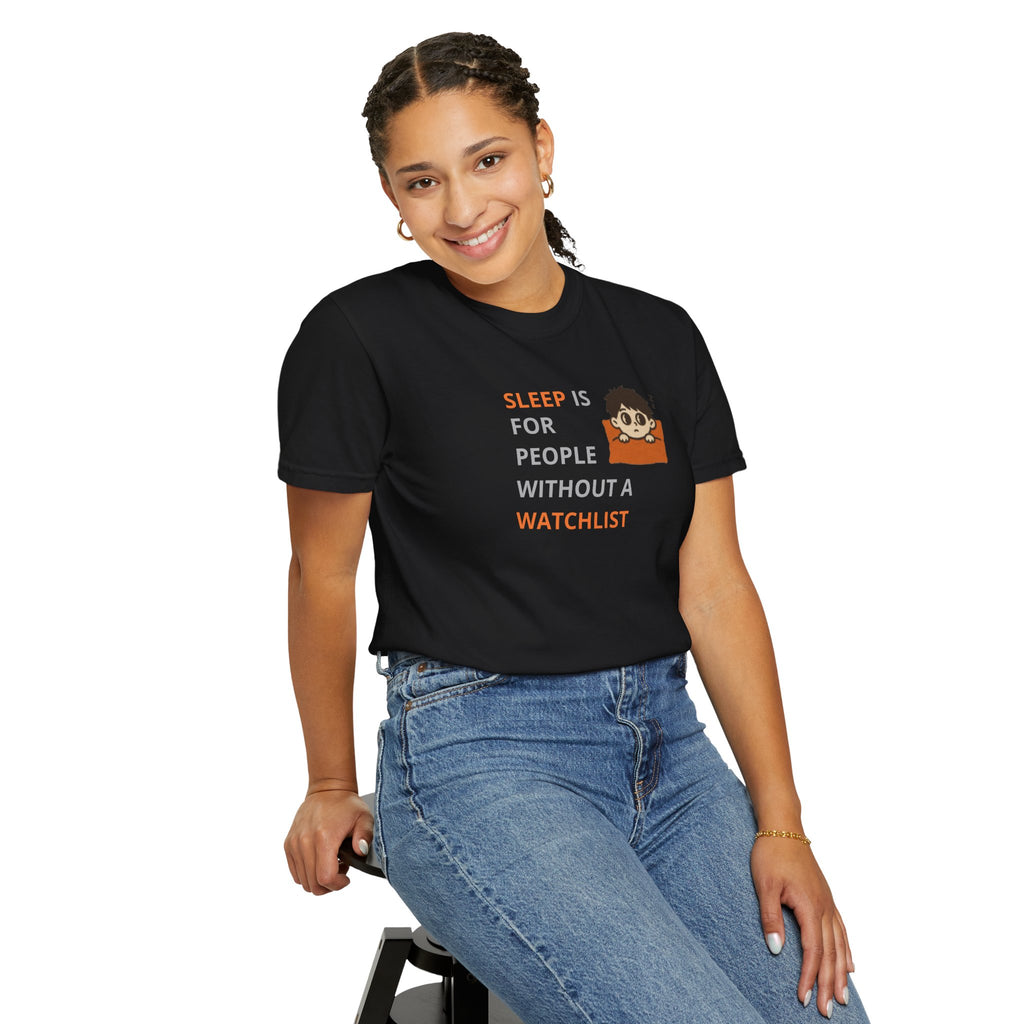 Sleep Is For People Without A Watchlist Unisex T-Shirt